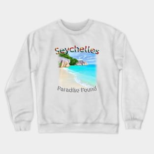 Seychelles - La Digue, Paradise Found! Crewneck Sweatshirt